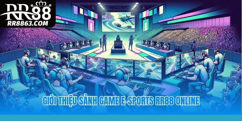 Sơ lược về một vài ưu điểm nổi bật tại E-sports RR88