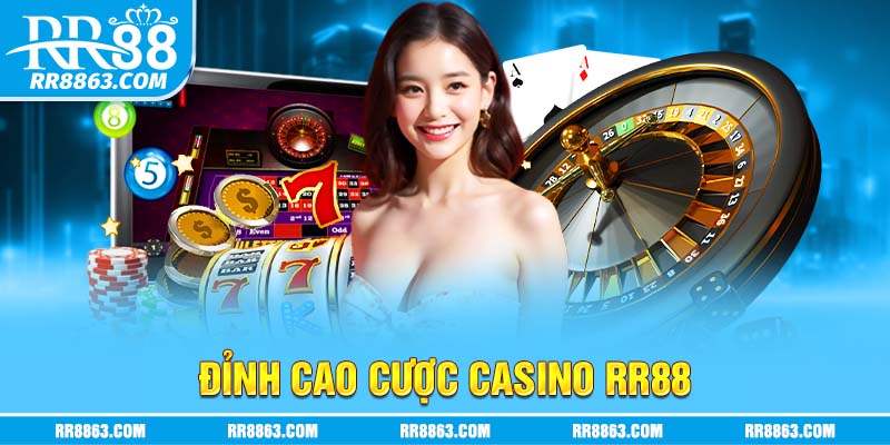 Đỉnh cao cược casino RR88