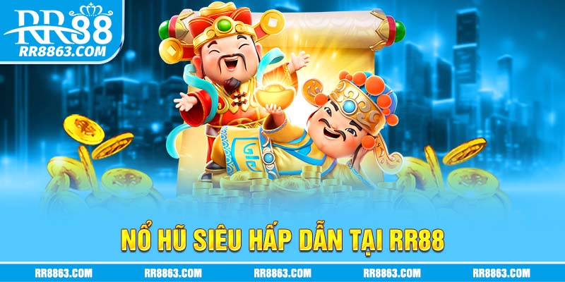 Nổ hũ cực hấp dẫn tại RR88